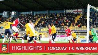 HIGHLIGHTS  Torquay United 1 Wrexham AFC 0 [upl. by Annaiviv]