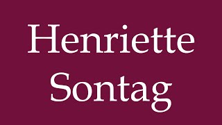 How to Pronounce Henriette Sontag Correctly in German [upl. by Janaye597]