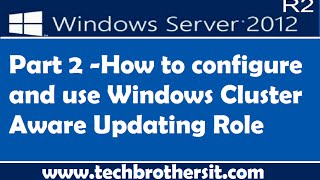 How to configure and use Windows Cluster Aware Updating Role Part 2 [upl. by Alin]