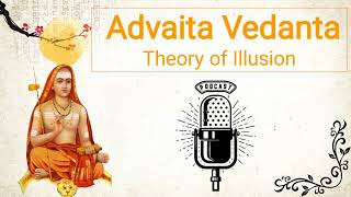 Advaita Vedanta  Theory of Illusion theory of error Podcast [upl. by Tnomal]