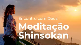 Encontro com Deus  Meditação Shinsokan [upl. by Eugenia314]