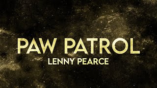 Lenny Pearce  Paw Patrol Remix Lyrics Extended TikTok [upl. by Eiramnna400]