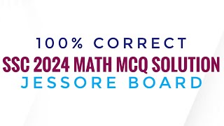 SSC 2024 MATH MCQ SOLUTION JESSORE BOARD [upl. by Cire549]