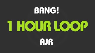 AJR  Bang 1 Hour Loop With Lyrics [upl. by Kepner583]