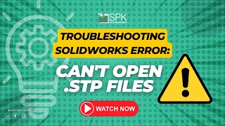 Troubleshooting SolidWorks Cant open STP files [upl. by Jeannette]