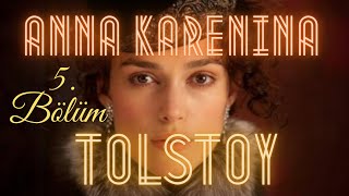 Anna Karenina  Tolstoy Sesli Kitap 5 Bölüm seslikitap seslikitapdinle [upl. by Elleiand]