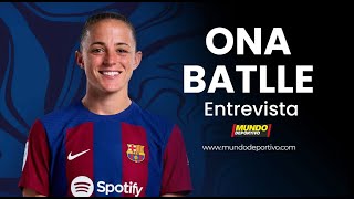 ONA BATLLE Barça femenino quotLlevo dentro el ADN Barça desde hace añosquot [upl. by Ansilma557]