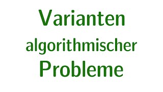 Varianten algorithmischer Probleme [upl. by Arvy]