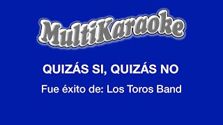 Quizás Si Quizás No  Multikaraoke  Fue Éxito De Los Toros Band [upl. by Keefer]