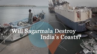 Will the Sagarmala Project Destroy Indias Coasts [upl. by Morrison]