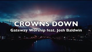 Crowns Down  Gateway Worship feat Josh Baldwin Key  Bb [upl. by Erdua]