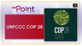 UNFCCC COP 28  To The Point  Drishti IAS English [upl. by Haraj]