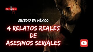 4 Relatos De Asesinos Seriales De México [upl. by Samford]