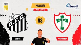 Santos x Portuguesa  AO VIVO  Campeonato Paulista 2024  Rádio Craque Neto [upl. by Soisinoid977]