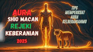 Kekuatan Macan 2025 Aura Keberanian dan Kejayaan [upl. by Kristine]