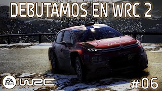 EA SPORTS WRC  DEBUTAMOS EN WRC 2  MODO TRAYECTORIA 06 [upl. by Dnama]