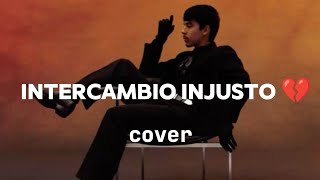 Intercambio Injusto  Ivan Cornejo cover [upl. by Minabe641]