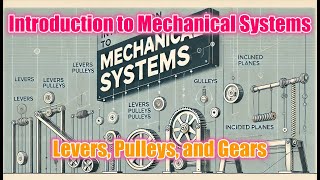 Introduction to Mechanical Systems Levers Pulleys and Gears [upl. by Oenire]