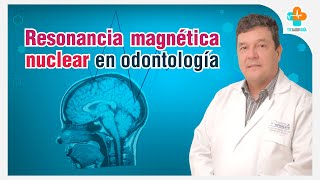 Resonancia Magnética Nuclear en Odontología  Tu Salud Guía [upl. by Arch]