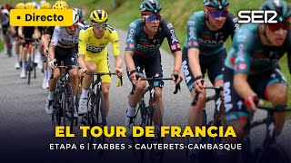 🔴🚴‍♂️ TOUR DE FRANCIA  Sexta etapa ¡con subida al Tourmalet  Tarbes  CauteretsCambasque [upl. by Manning]