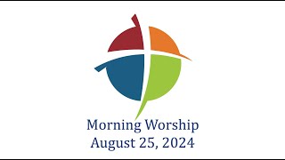 Morning Worship August 25 2024 [upl. by Yerrok]