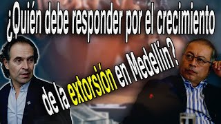 —ANÁLISIS— ¿POR QUÉ CRECE LA EXTORSIÓN EN COLOMBIA Y SOBRE TODO EN MEDELLÍN [upl. by Gastineau]