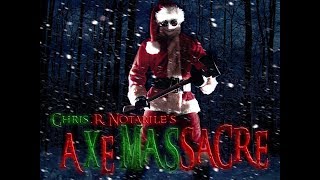 AXE MASSACRE a Christmas horror from Chris R Notarile [upl. by Eceirahs]