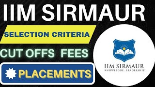 IIM Sirmaur 🔥 Selection Criteria Admission Process Cut offs Fees Placements for IIM Sirmaur [upl. by Dori]