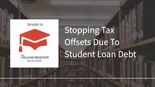 Stopping Tax Offsets Due To Student Loan Debt [upl. by Steinke]