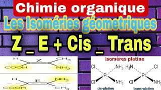 Chimie organique 7 👉 Partie 3 Les Isomerie géométrique  cis amp trans  Z amp E [upl. by Aip849]