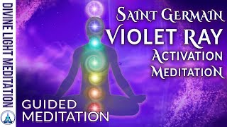 SAINT GERMAIN VIOLET RAY ACTIVATION MEDITATION  GUIDED MEDITATION with ST GERMAIN amp MOTHER EARTH [upl. by Ssej]