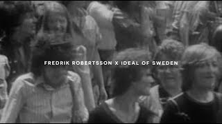 FREDRIK ROBERTSSON x IDEAL OF SWEDEN [upl. by Chavaree]