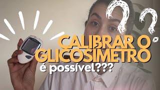 É possível CALIBRAR O GLICOSÍMETRO em casaO que fazer quando o glicosimetro mede diferentes valores [upl. by Kcirb]