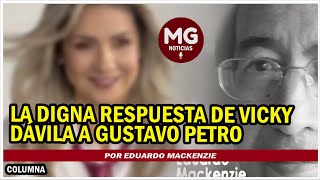 LA DIGNA RESPUESTA DE VICKY DÁVILA A GUSTAVO PETRO ⭕ Por Eduardo Mackenzie [upl. by Scevo431]