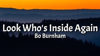 Bo Burnham  Look Whos Inside Again Lyrics [upl. by Ailecec]