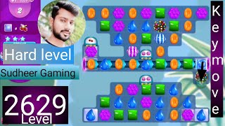 Candy crush saga level 2629 । Hard level । No boosters। Candy crush saga 2629 । Sudheer Gaming Tips [upl. by Eyatnod]