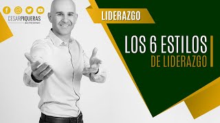 Los 6 estilos de liderazgo  Liderazgo  César Piqueras [upl. by Alvar808]