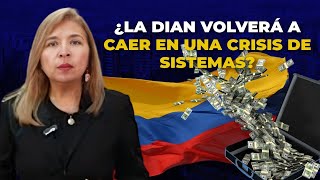 ¿La DIAN Volverá a Caer En Una CRISIS de Sistemas [upl. by Ahrat]