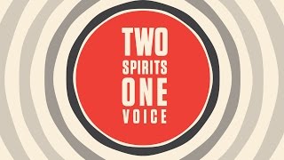 Two Spirits One Voice [upl. by Stewart]