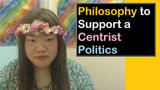 We Need to Develop the Philosophy to Support a Centrist Politics  New Centrist View [upl. by Langston]