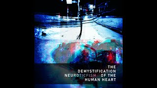 NEUROTICFISH  The Demystification Of The Human Heart 2023  FULL ALBUM [upl. by Cormick949]