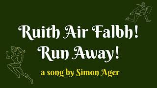 Ruith Air Falbh  Run Away [upl. by Schoenfelder]