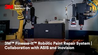 3M™ Finesseit™ Robotic Paint Repair System  Collaboration with ASIS and Inovision [upl. by Bohannon]