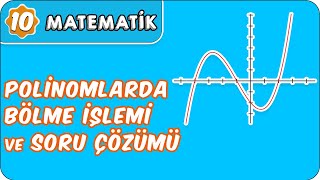 Polinomlarda Bölme İşlemi ve Soru Çözümü  10 Sınıf Matematik [upl. by Ybhsa315]