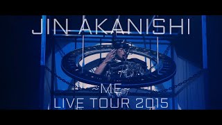 JIN AKANISHI 赤西仁  LIVE TOUR 2015 ～Me～ [upl. by Uoliram]