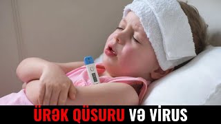 Ürək qüsuru olan uşaqları virusdan necə qorumaq olar [upl. by Pyszka]