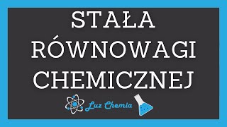 STAŁA RÓWNOWAGI CHEMICZNEJ  Matura z chemii [upl. by Nahsaj259]