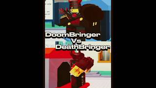 DeathBringer Vs DoomBringer [upl. by Imij785]