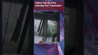 Typhoon Yagi Hits China Mass Evacuation Begins shorts [upl. by Yalonda680]