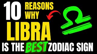 Libra The Best Zodiac Sign 🔥  10 Reasons Why [upl. by Kristofor]